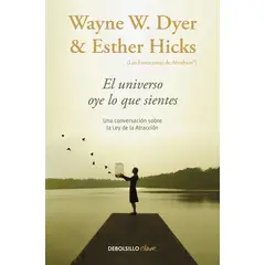 DEBOLSILLO - Libro El Universo Oye Lo Que Sientes - Dyer, Wayne W.