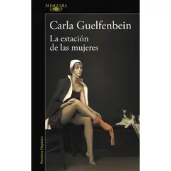 ALFAGUARA - Libro La Estación De Las Mujeres - Guelfenbein, Carla