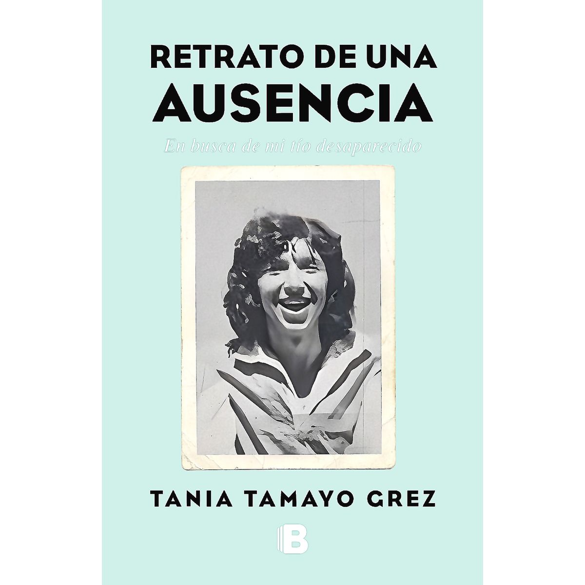 EDICIONES B - Libro Retrato De Una Ausencia - Tamayo Grez, Tania