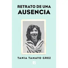 EDICIONES B - Libro Retrato De Una Ausencia - Tamayo Grez, Tania