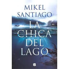 EDICIONES B - Libro La Chica Del Lago - Santiago, Mikel