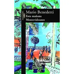 ALFAGUARA - Libro Esta Mañana. Montevideanos - Benedetti, Mario