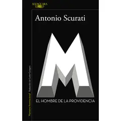 ALFAGUARA - Libro M. El Hombre De La Providencia - Scurati, Antonio