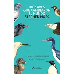 SALAMANDRA - Libro Diez Aves Que Cambiaron El Mundo - Moss, Stephen