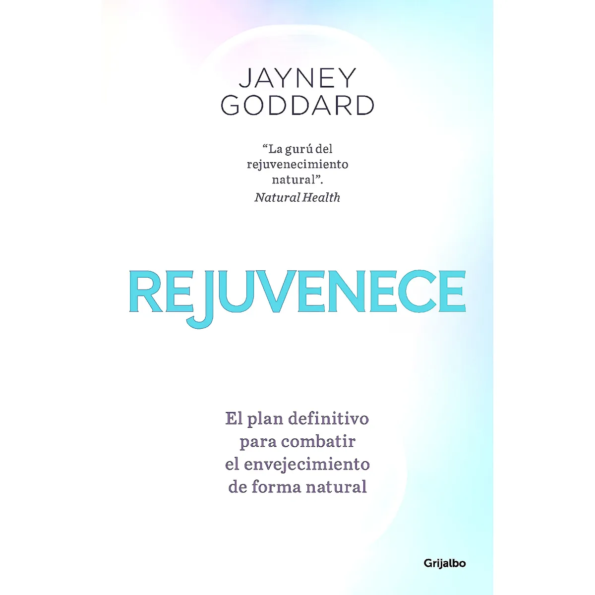 GRIJALBO - Libro Rejuvenece - Goddard, Jayney