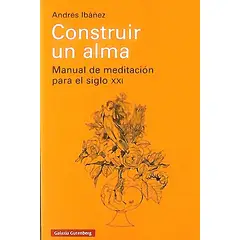 GALAXIA GUTENBERG - Libro Construir Un Alma - Ibañez Segura, Andre