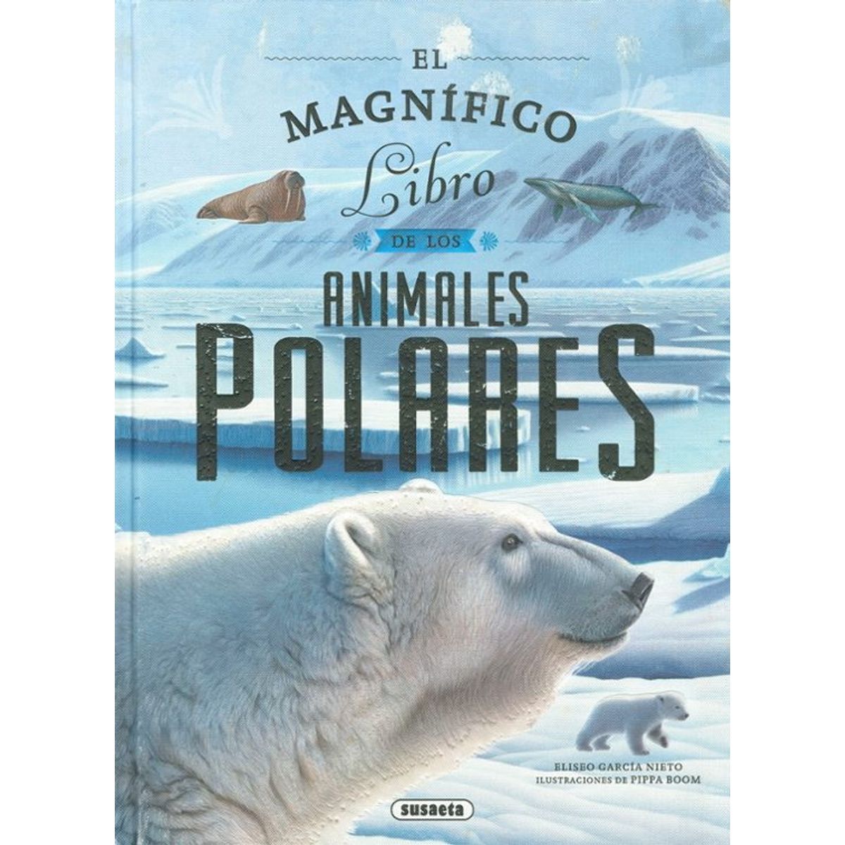 ANTARTICA LIBROS - El Magnifico Libro De Los Animales Polares