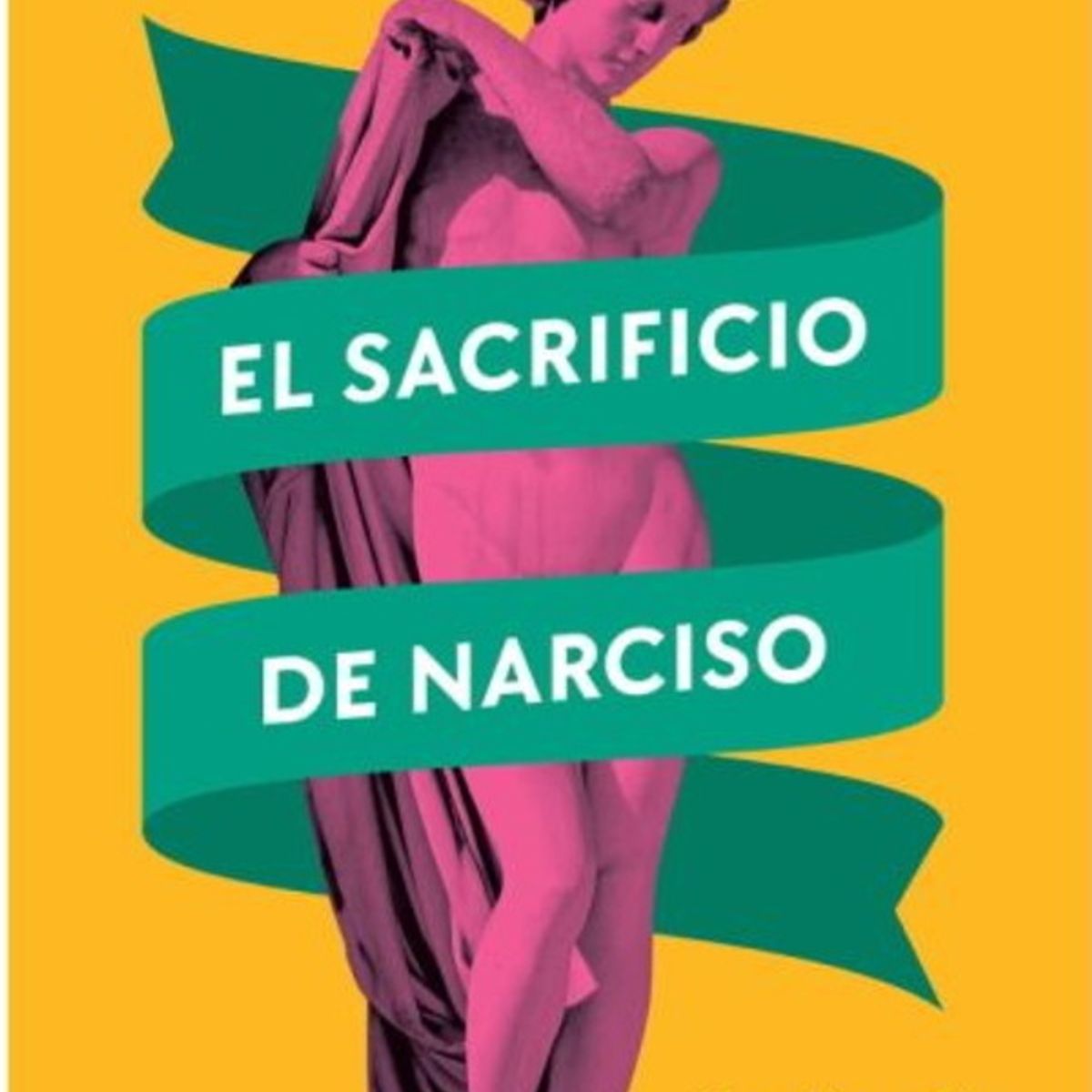 ANTARTICA LIBROS - El Sacrificio De Narciso Una Filosofia De Las Pasiones