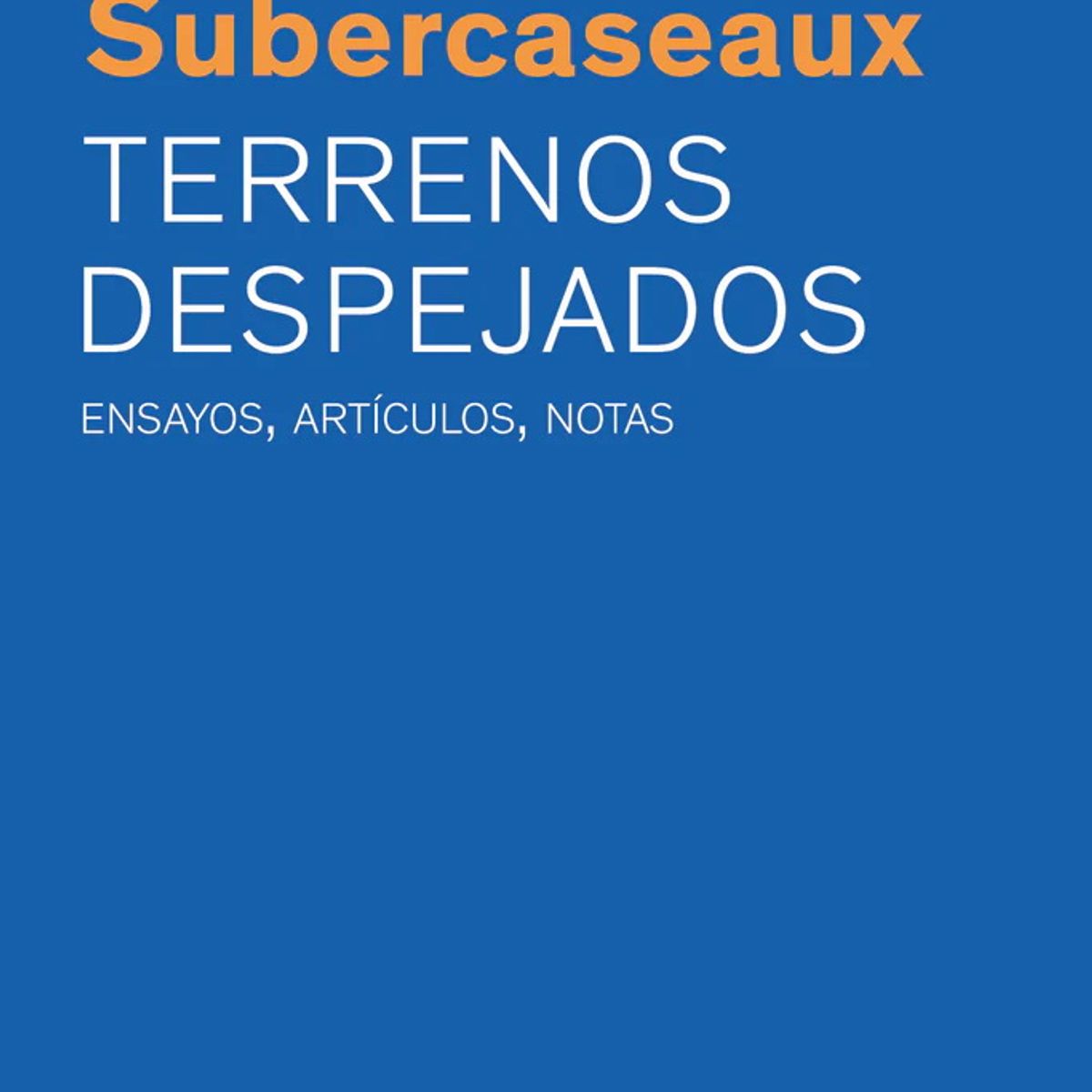 ANTARTICA LIBROS - Terrenos Despejados Ensayos Articulos Notas