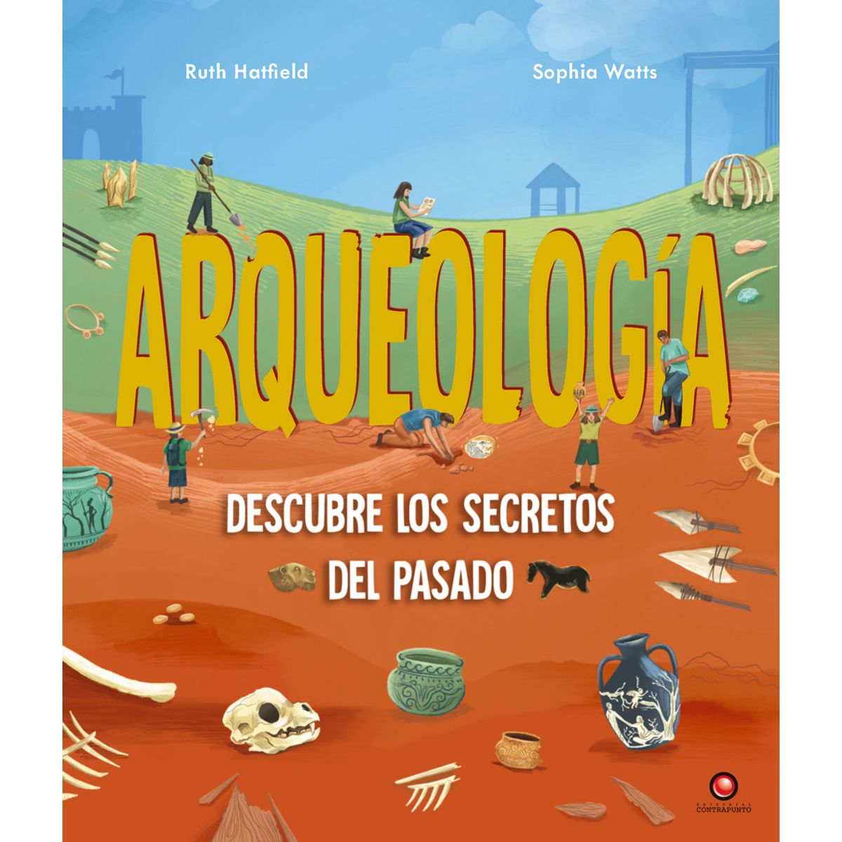 EDITORIAL CONTRAPUNTO - Arqueología. Descubre los secretos del pasado