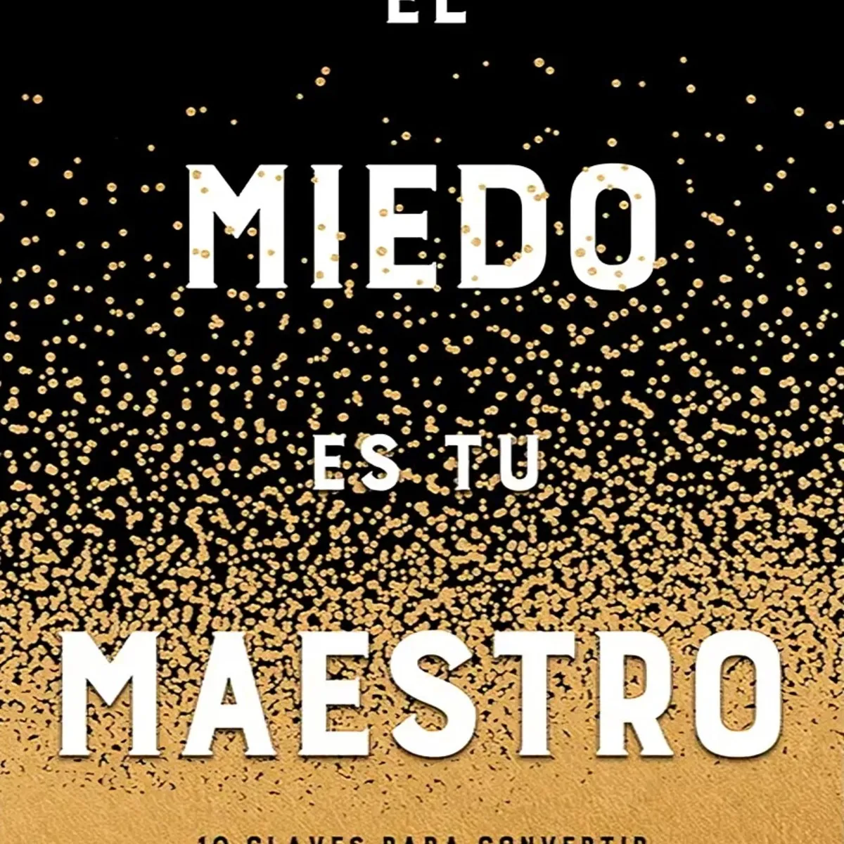 TOP10BOOKS - LIBRO El Miedo Es Tu Maestro - El Miedo Es Tu Maestro