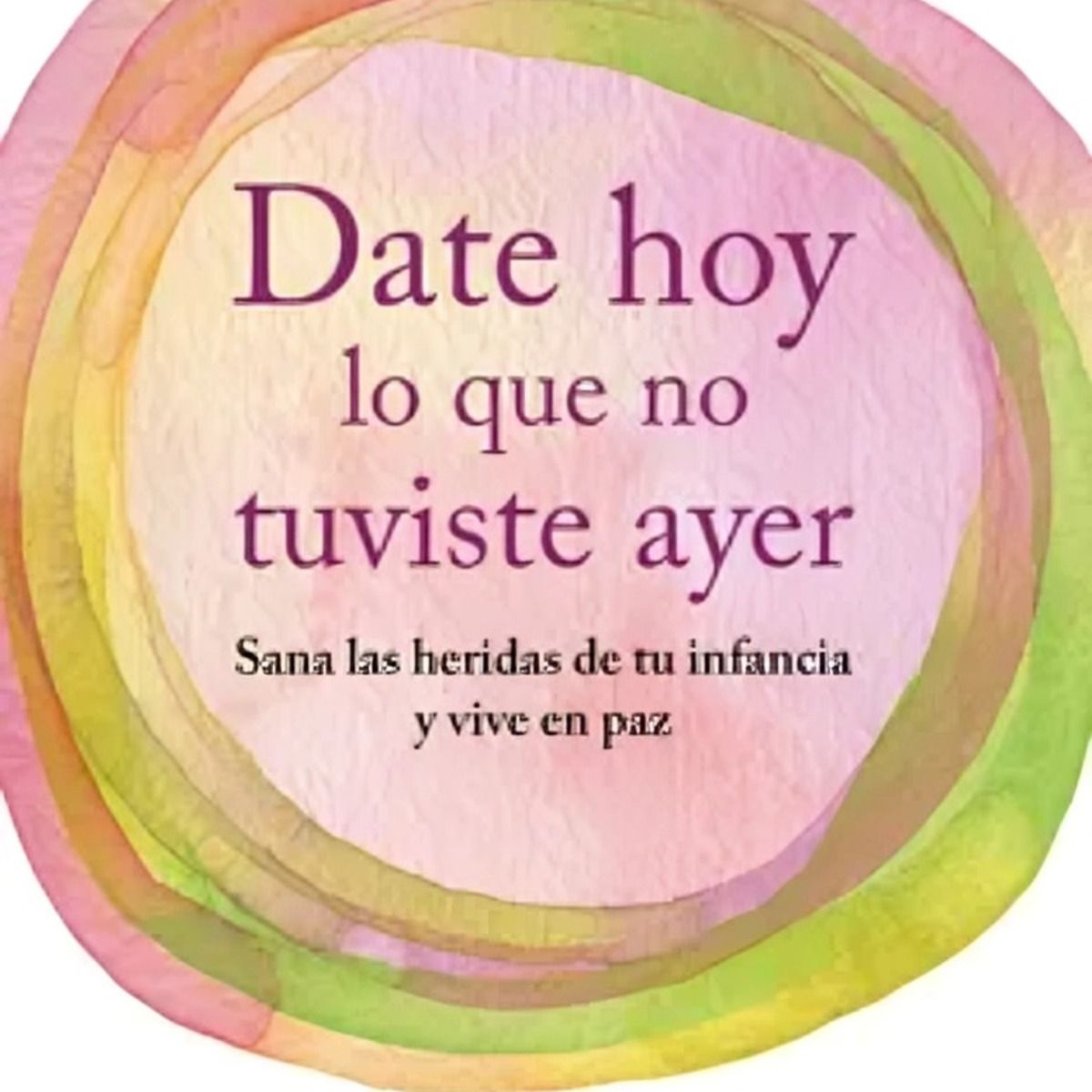 TOP10BOOKS - LIBRO Date Hoy Lo Que No Tuviste Ayer - Date Hoy Lo Que No Tuviste Ayer