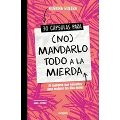TOP10BOOKS - LIBRO 30 Cápsulas Para (no) Mandarlo Todo A La M i e r d a