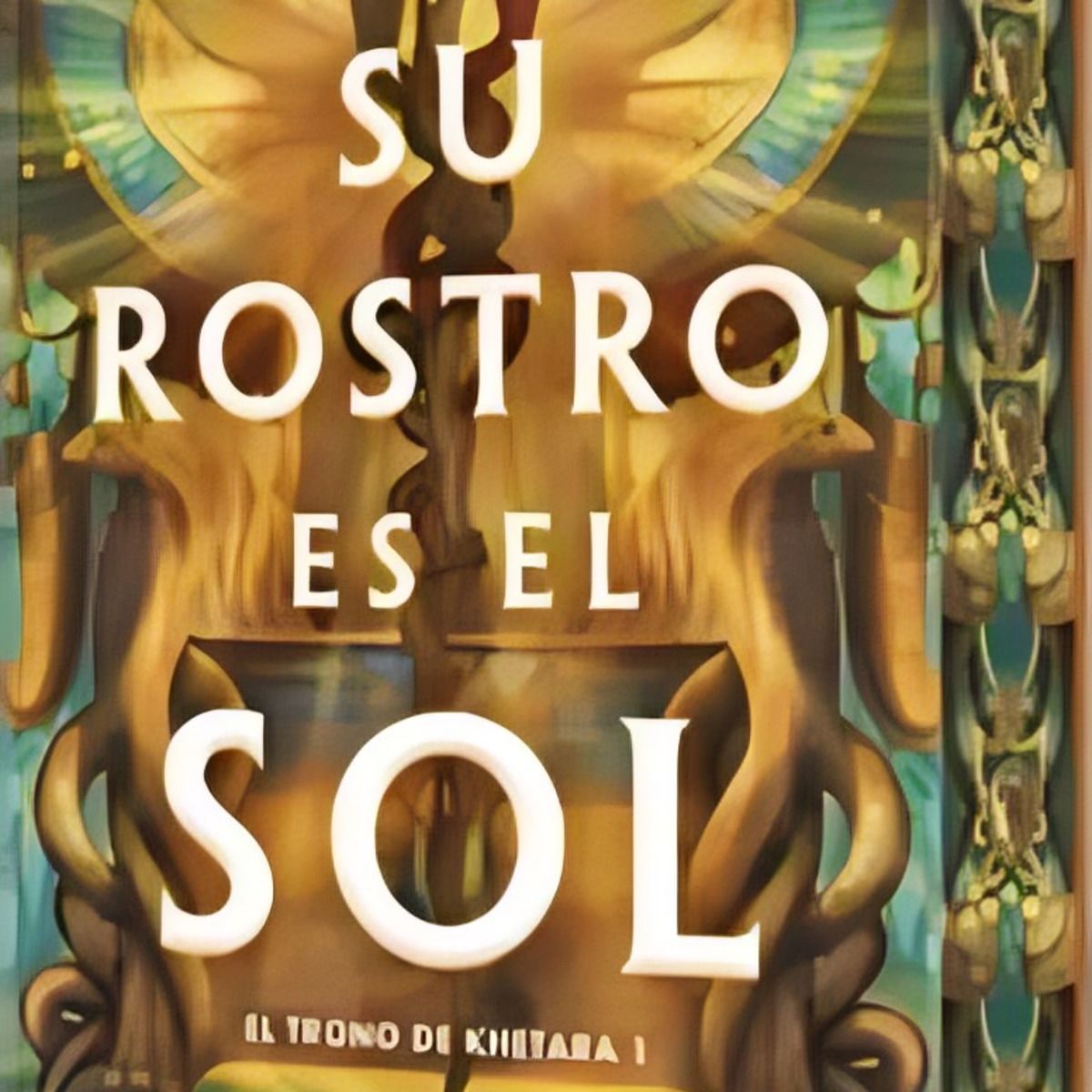 TOP10BOOKS - LIBRO Su Rostro Es El Sol (el Trono De Khetara 1)