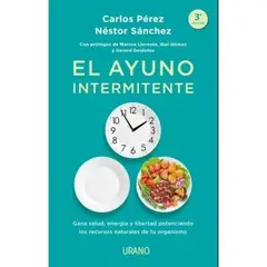 EDICIONES URANO - El Ayuno Intermitente - Carlos Perez y Nestor Sanchez