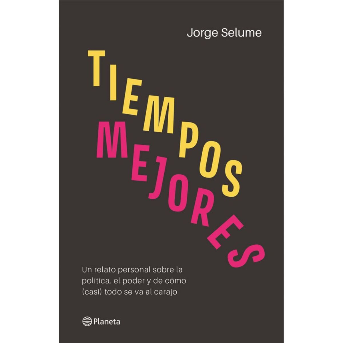 PLANETA - Tiempos mejores. De Jorge Selume