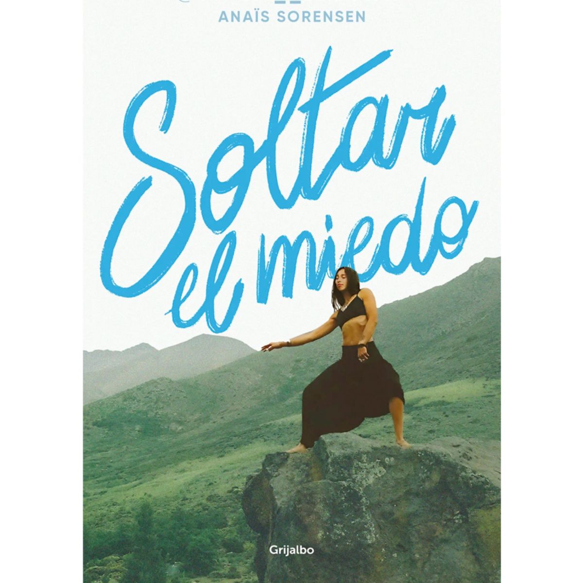 GRIJALBO - Soltar el miedo de Editorial Grijalbo