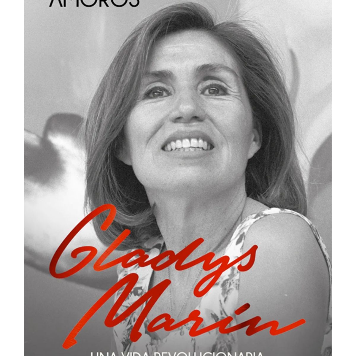 EDICIONES B - Gladys Marín. Una vida revolucionaría