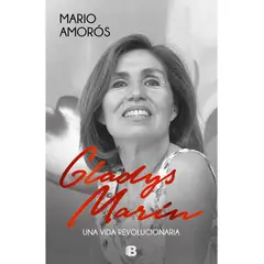 EDICIONES B - Gladys Marín. Una vida revolucionaría
