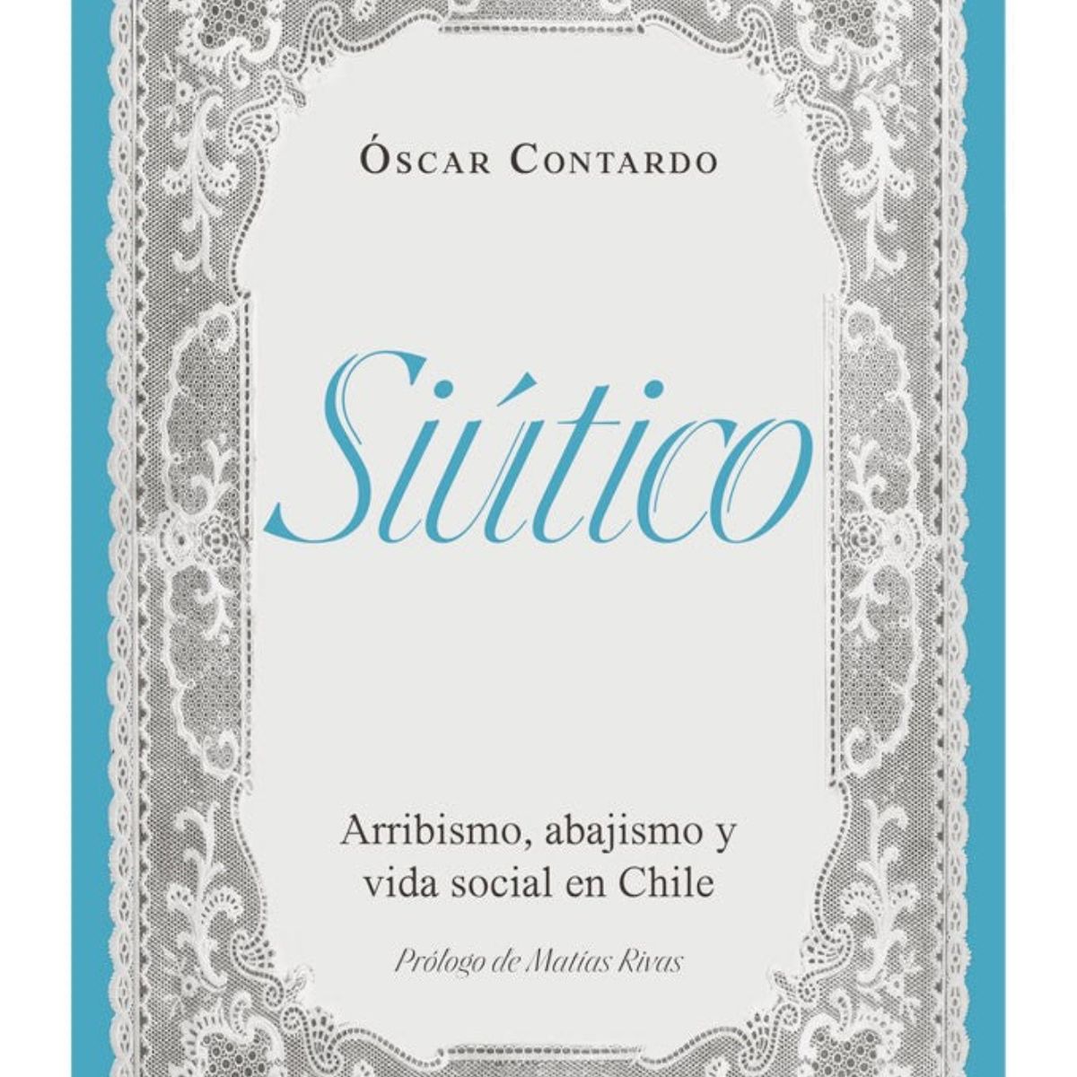 PLANETA - Siútico. Arribismo, abajismo y vida social en Chile