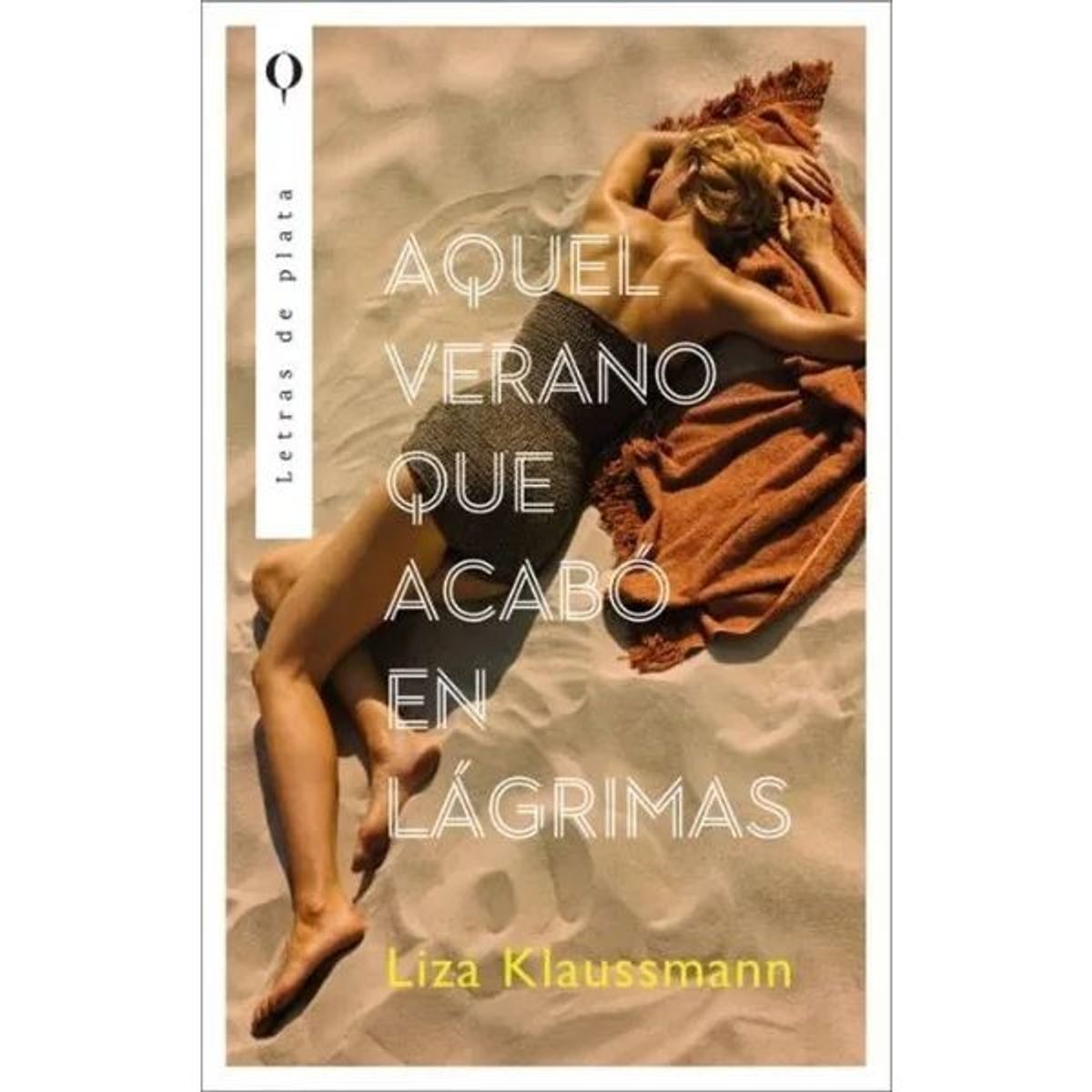 EDICIONES URANO - Aquel Verano Que Acabó En Lágrimas Editorial Plata