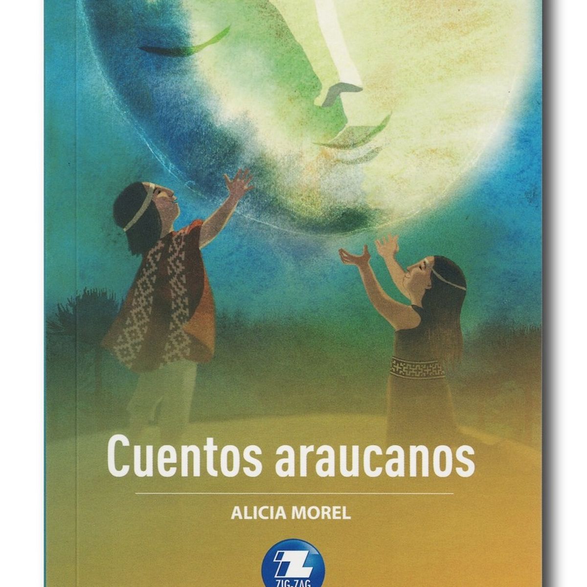ZIG ZAG - Cuentos araucanos - Alicia Morel