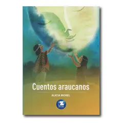 ZIG ZAG - Cuentos araucanos - Alicia Morel