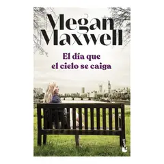BOOKET - EL DÍA QUE EL CIELO SE CAIGA - MEGAN MAXWELL