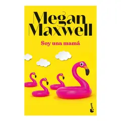 BOOKET - SOY UNA MAMÁ - MEGAN MAXWELL