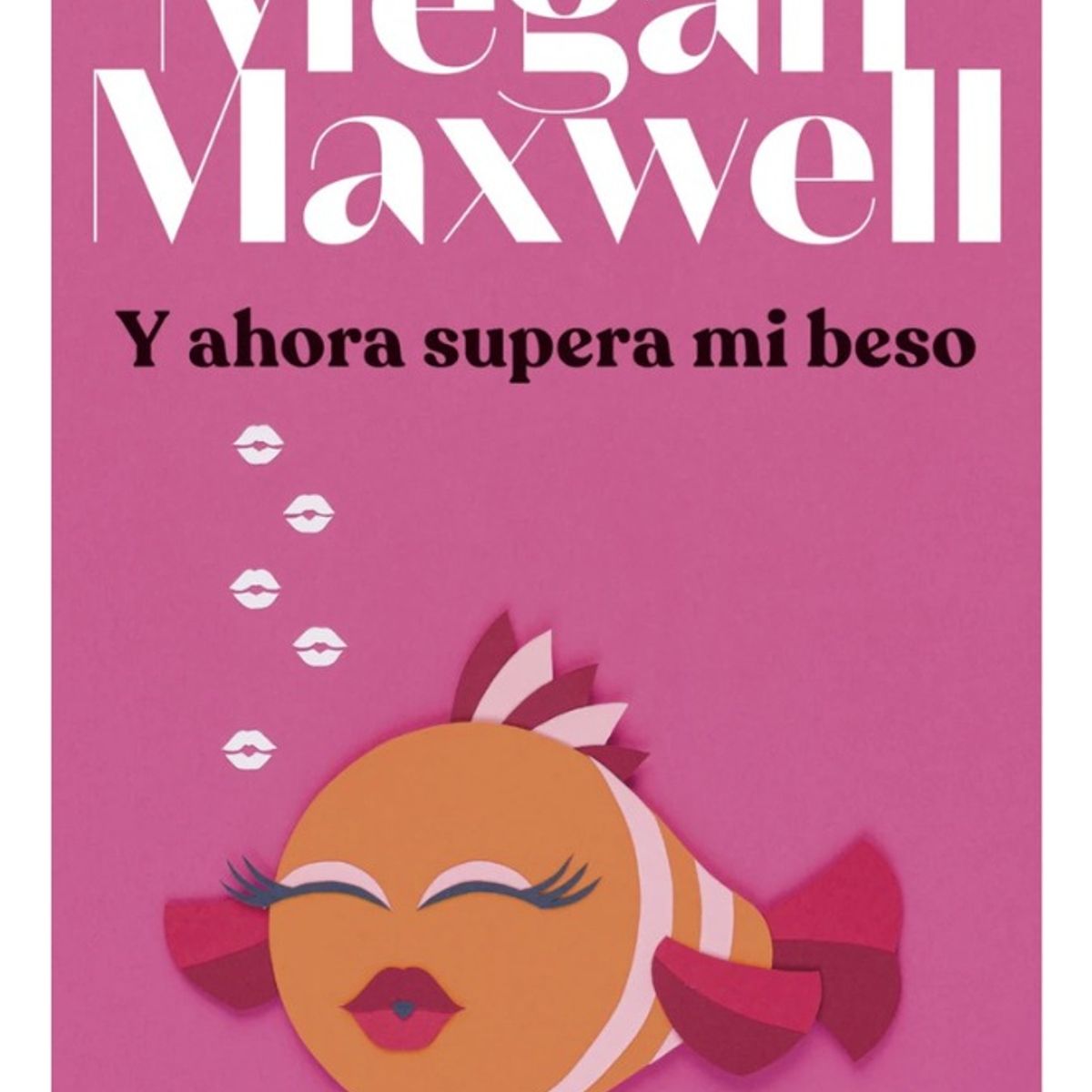BOOKET - Y AHORA SUPERA MI BESO - MEGAN MAXWELL