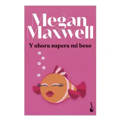 BOOKET - Y AHORA SUPERA MI BESO - MEGAN MAXWELL