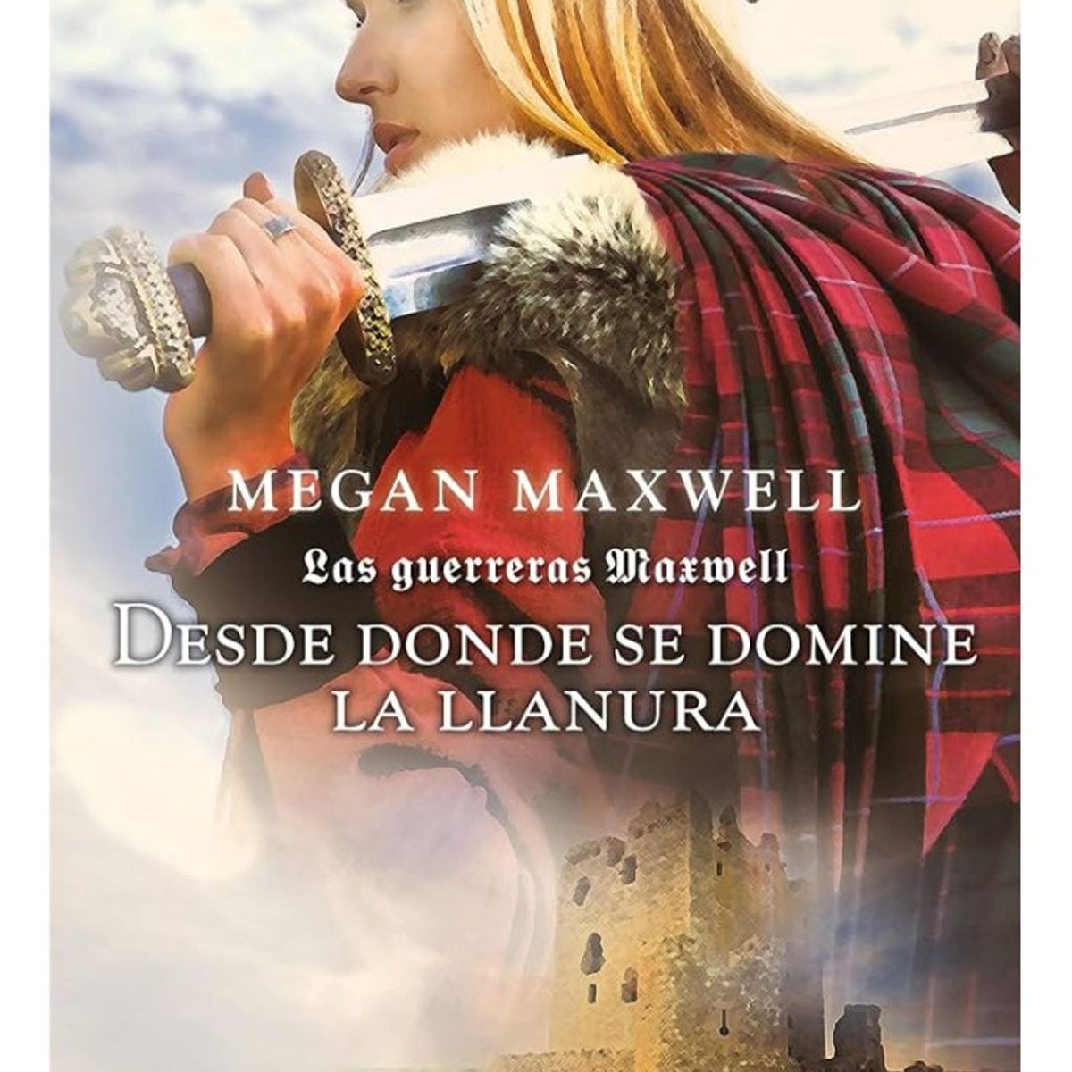 ESENCIA - DESDE DONDE SE DOMINE LA LLANURA - MEGAN MAXWELL