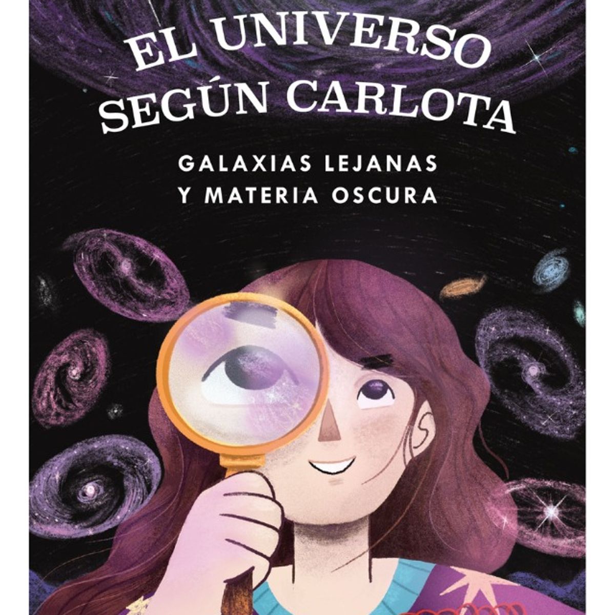 PLANETA JUNIOR - EL UNIVERSO SEGÚN CARLOTA GALAXIAS LEJANAS Y MATERIA OSCURA