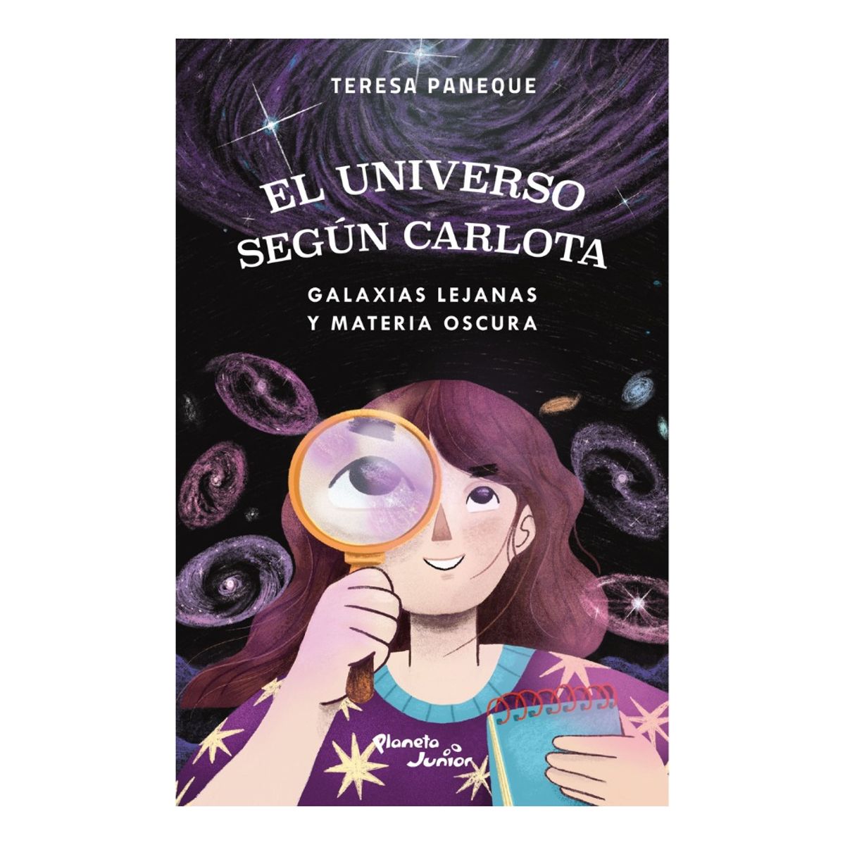 PLANETA JUNIOR - EL UNIVERSO SEGÚN CARLOTA GALAXIAS LEJANAS Y MATERIA OSCURA