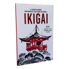 NOSTIK - IKIGAI EL SECRETO JAPÓNES PARA CUMPLIR Y VIVIR TUS SUEÑOS