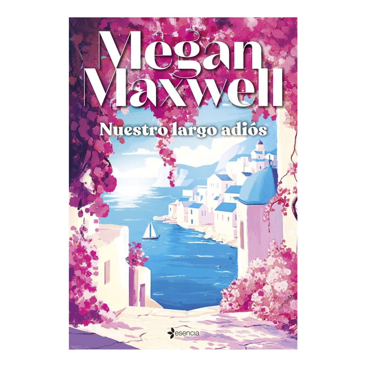 ESENCIA - NUESTRO LARGO ADIÓS - MEGAN MAXWELL