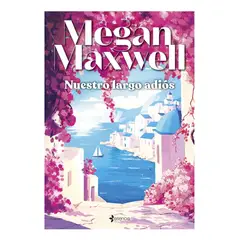 ESENCIA - NUESTRO LARGO ADIÓS - MEGAN MAXWELL