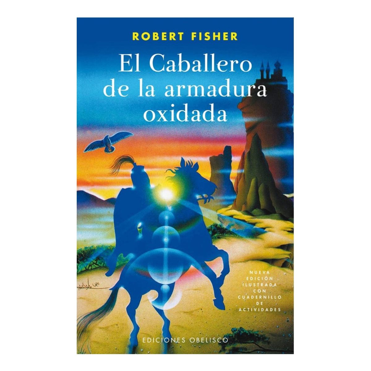 EDICIONES OBELISCO - EL CABALLERO DE LA ARMADURA OXIDADA - ROBERT FISHER