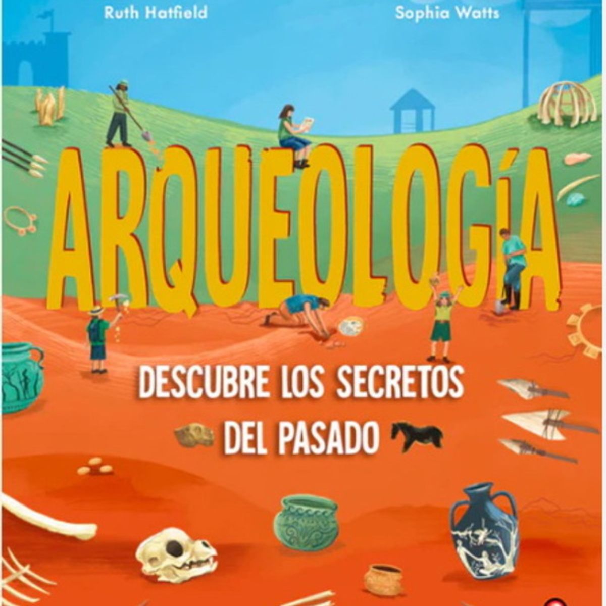 ANTARTICA LIBROS - Arqueologia Descubre Los Secretos Del Pasado