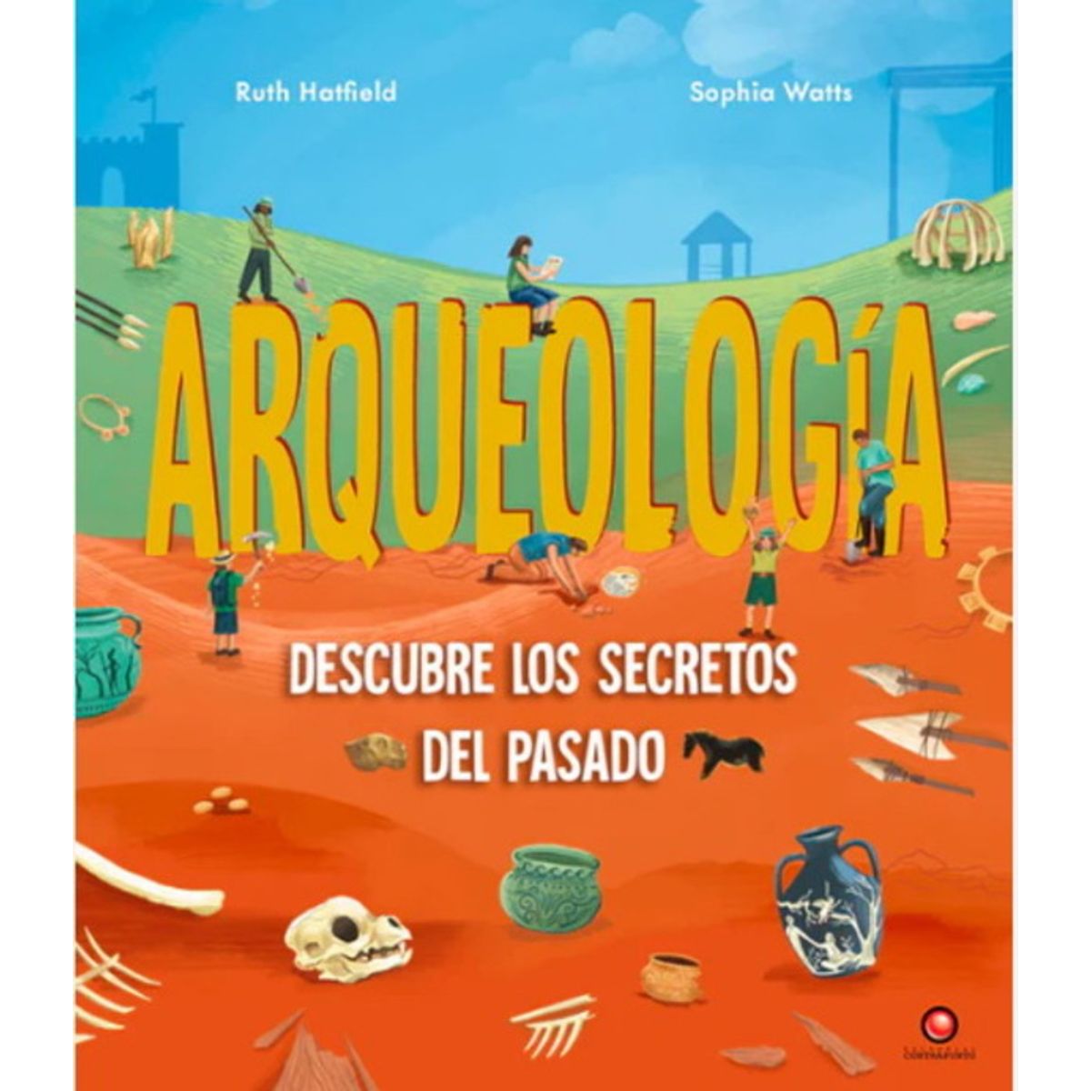 ANTARTICA LIBROS - Arqueologia Descubre Los Secretos Del Pasado
