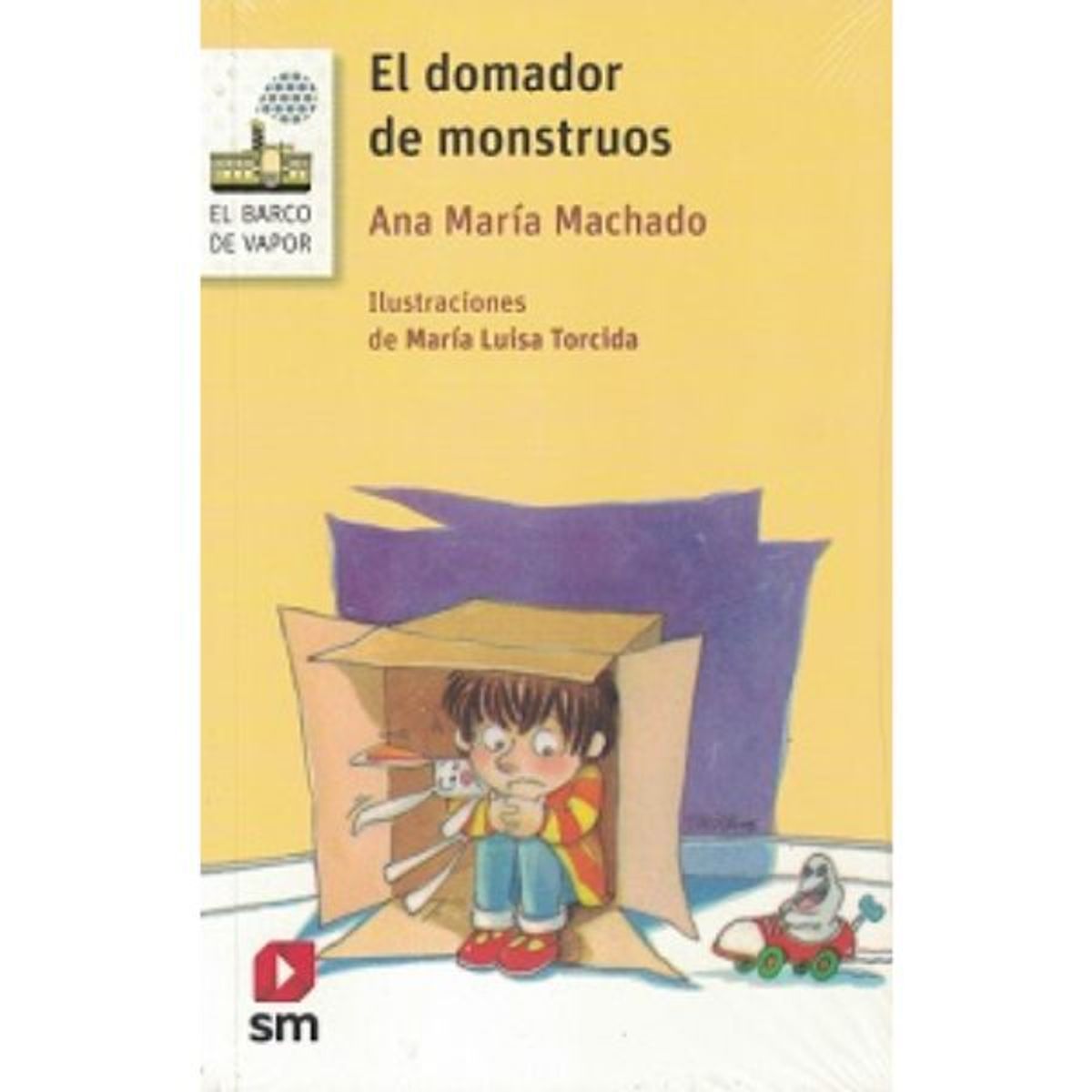 SM EDICIONES - El Domador De Monstruos Ana Maria Machado Barco de Vapor