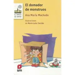 SM EDICIONES - El Domador De Monstruos Ana Maria Machado Barco de Vapor