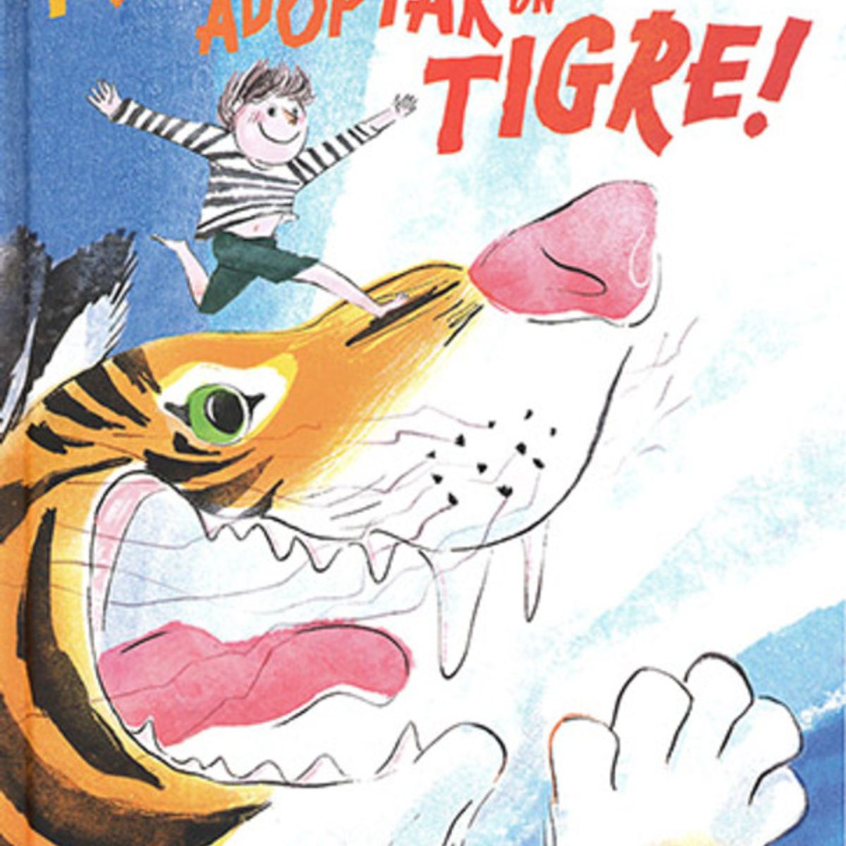 ANTARTICA LIBROS - ¡Quiero Adoptar Un Tigre