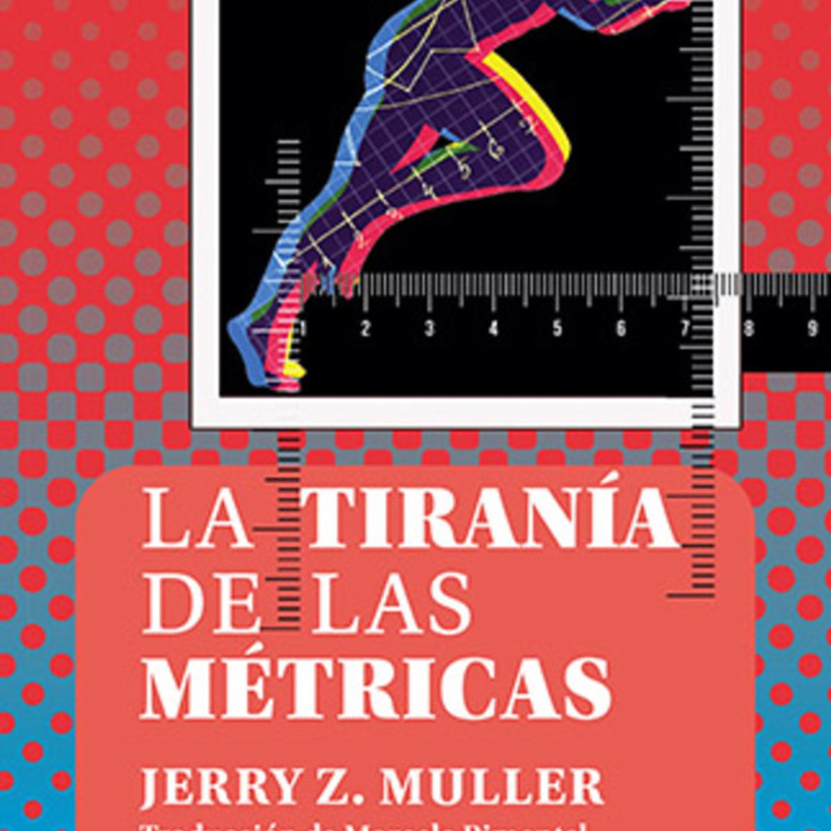 ANTARTICA LIBROS - La Tirania De Las Metricas