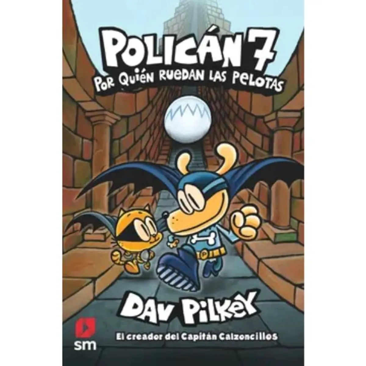 Ediciones SM - Policán 7 Por Quién Ruedan Las Pelotas Dav Pilkey Sm Tapa blanda