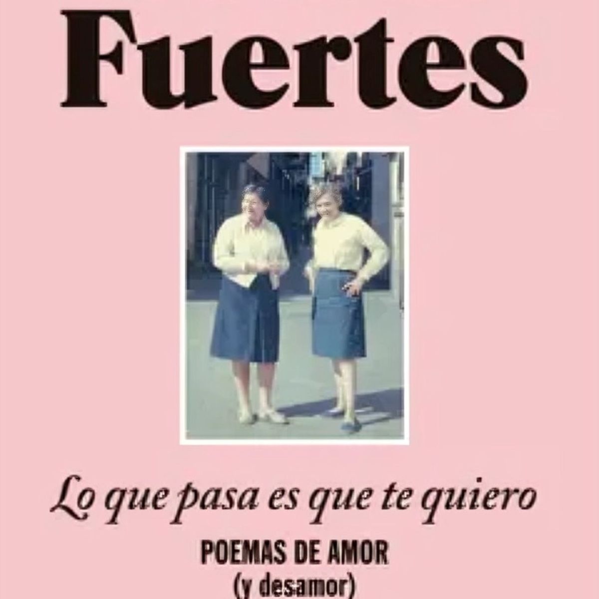 TOP10BOOKS - LIBRO Lo Que Pasa Es Que Te Quiero: Poemas De Amor (y Desamor) / The Thing Is, I