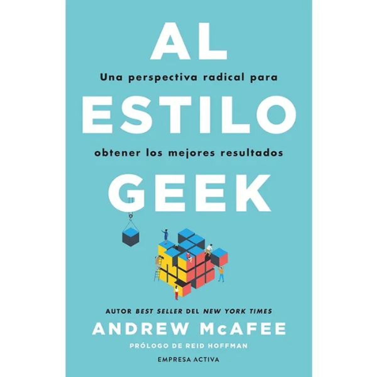 EMPRESA ACTIVA - Al Estilo Geek Andrew Mcafee Editorial Empresa Activa