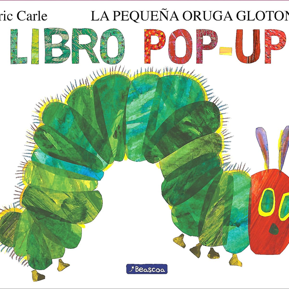 BEASCOA - Libro La pequeña oruga glotona. El libro pop-up - Eric Carle