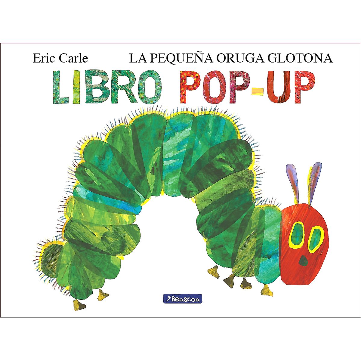 BEASCOA - Libro La pequeña oruga glotona. El libro pop-up - Eric Carle