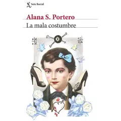 SEIX BARRAL - Libro La mala costumbre - Alana S. Portero